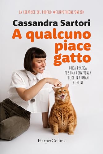 A qualcuno piace gatto: La guida per capire i bisogni del tuo micio e vivere felicemente...