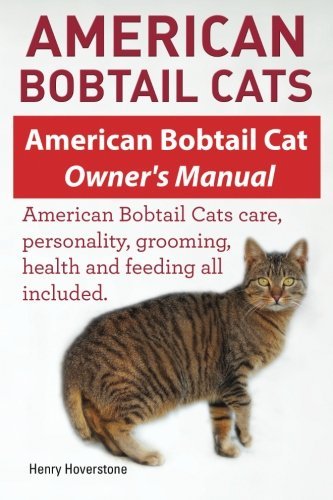 American Bobtail Cats. American Bobtail Cat Owners Manual. American Bobtail Cats by Henry...