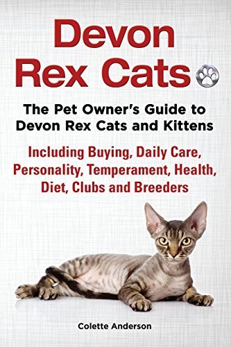 Devon Rex Cats The Pet Owner's Guide to Devon Rex Cats and Kittens Including Buying, Daily...