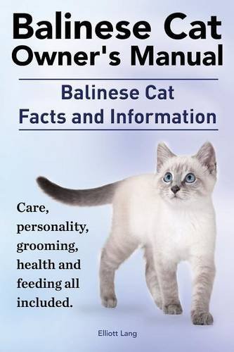 Balinese Cat Owner's Manual. Balinese Cat Facts and Information. Care, Personality, Grooming,...