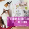 recensione lettiera biodegradabile per gatti al tofu benatural